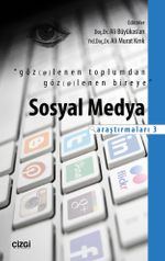 Göz(et)lenen Toplumdan Göz(et)lenen Bireye & Sosyal Medya Araştırmaları 3 