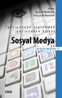 Göz(et)lenen Toplumdan Göz(et)lenen Bireye & Sosyal Medya Araştırmaları 3 