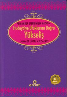 Yükseliş / Peygamber Efendimizin Hayatı -4 / Hudeybiye Ufuklarına Doğru