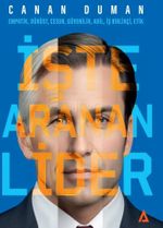 İşte Aranan Lider & Empatik, Dürüst, Cesur, Güvenilir, Adil, İş Birlikçi, Etik
