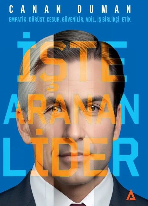 İşte Aranan Lider & Empatik, Dürüst, Cesur, Güvenilir, Adil, İş Birlikçi, Etik