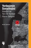 Yerleşimin Sosyolojisi: İstanbul’da Yeni Bir Kentsel Alanın Gelişimi