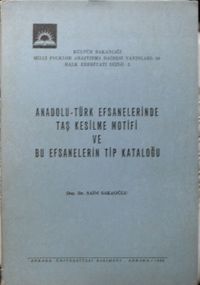 Anadolu Türk Efsanelerinde Taş Kesilme Motifi ve Bu Efsanelerin Tip Kataloğu / 36-G-10