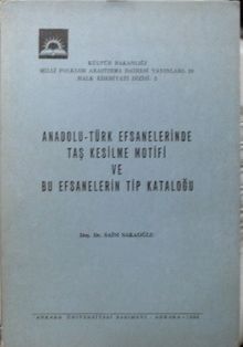 Anadolu Türk Efsanelerinde Taş Kesilme Motifi ve Bu Efsanelerin Tip Kataloğu / 36-G-10