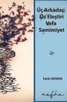 Üç Arkadaş; Öz Eleştiri Vefa Samimiyet