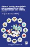 Türkiye'de Reklamcilik Sektörünün Performans Analizi ve Sektörün Geleceğine Yönelik Genel Bir Bakış