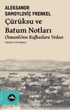 Çürüksu ve Batum Notları & Osmanlı’nın Kafkaslara Vedası