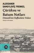 Çürüksu ve Batum Notları & Osmanlı'nın Kafkaslara Vedası
