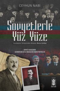 Sovyetlerle Yüz Yüze & Sovyet Kıskacında Azerbaycan Siyasi Muhaceretinden Portreler