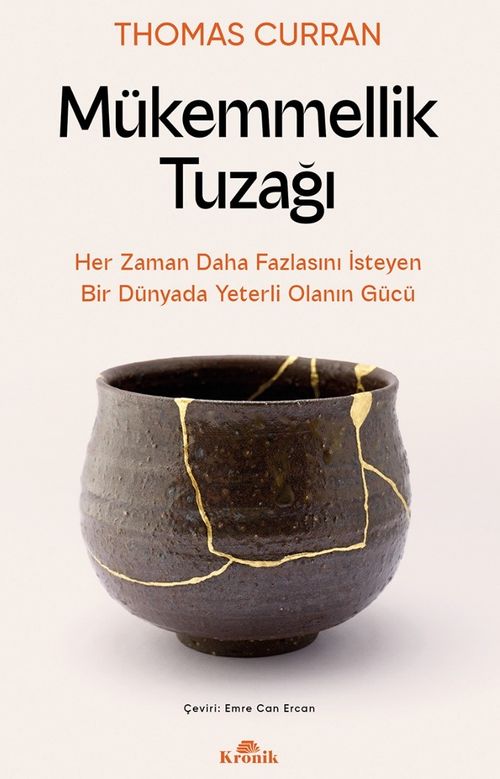 Mükemmellik Tuzağı & Her Zaman Daha Fazlasını İsteyen Bir Dünyada Yeterli Olanın Gücü