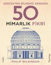 Ger&ccedil;ekten Bilmeniz Gereken 50 Mimarlık Fikri (Ciltli)