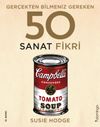 Ger&ccedil;ekten Bilmeniz Gereken 50 Sanat Fikri (Ciltli)