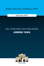 Adil Yargılanma Hakkı Bağlamında Anonim Tanık İstanbul Ceza Hukuku ve Kriminoloji Arşivi Yayın No: 65