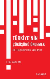 Türkiye'nin Çöküşünü Önlemek & Heterodoks Bir Yaklaşım