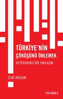 Türkiye'nin Çöküşünü Önlemek & Heterodoks Bir Yaklaşım