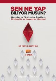 Sen Ne Yap Biliyor Musun? & Dünyadan ve Türkiye’den Örneklerle Girişimcilik ve İnovasyon Yönetimi
