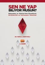 Sen Ne Yap Biliyor Musun? & Dünyadan ve Türkiye'den Örneklerle Girişimcilik ve İnovasyon Yönetimi