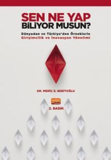Sen Ne Yap Biliyor Musun? & Dünyadan ve Türkiye'den Örneklerle Girişimcilik ve İnovasyon Yönetimi