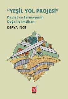 Yeşil Yol Projesi & Devlet ve Sermayenin Doğa ile İmtihanı
