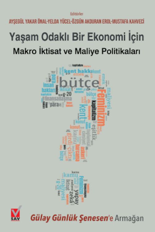 Yaşam Odaklı Bir Ekonomi İçin  Makro İktisat ve Maliye Politikaları & Gülay Günlük Şenesen'e Armağan