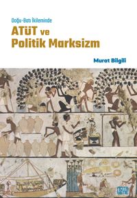 Doğu-Batı İkileminde Atüt ve Politik Marksizm