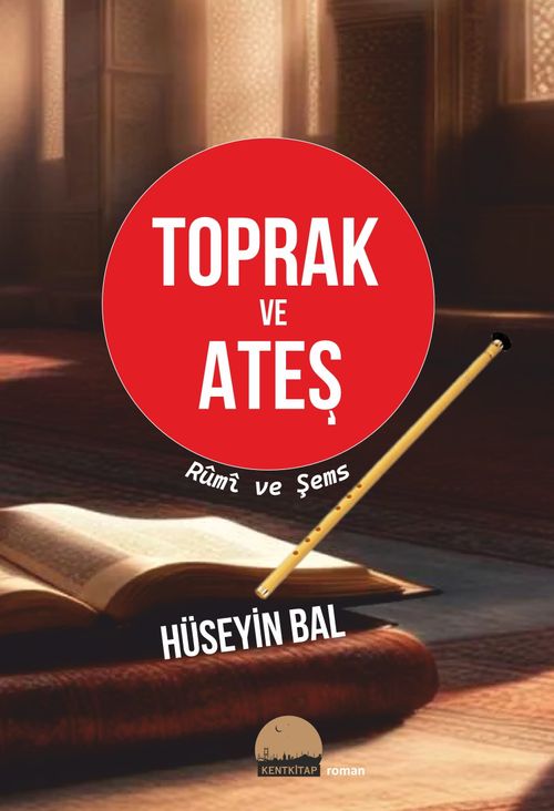Toprak ve Ateş & Rumi ve Şems