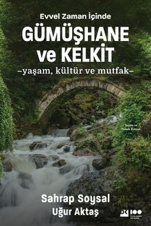 Evvel Zaman İçinde Gümüşhane ve Kelkit & Yaşam, Kültür ve Mutfak
