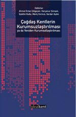 Çağdaş Kentlerin Kurumsuzlaştırılması  ya da Yeniden Kurumsallaştırılması