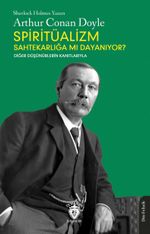 Spiritüalizm Sahtekarlığa mı Dayanıyor? & Diğer Düşünürlerin Kanıtlarıyla