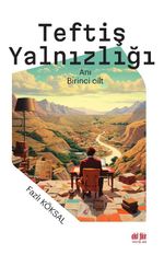 Teftiş Yalnızlığı (1. Cilt)