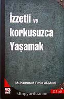 İzzetli ve Korkusuzca Yaşamak - Muhammed Emin el-Mısri