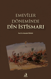 Emev&icirc;ler D&ouml;neminde Din İstismarı