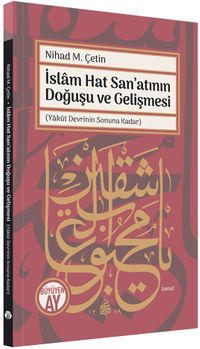 İslam Hat San'atının Doğuşu ve Gelişmesi (Yakût Devrinin Sonuna Kadar)
