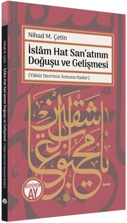 İslam Hat San'atının Doğuşu ve Gelişmesi (Yakût Devrinin Sonuna Kadar)