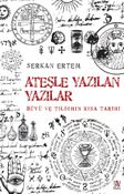 Ateşle Yazılan Yazılar & Büyü ve Tılsımın Kısa Tarihi