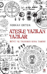 Ateşle Yazılan Yazılar & Büyü ve Tılsımın Kısa Tarihi