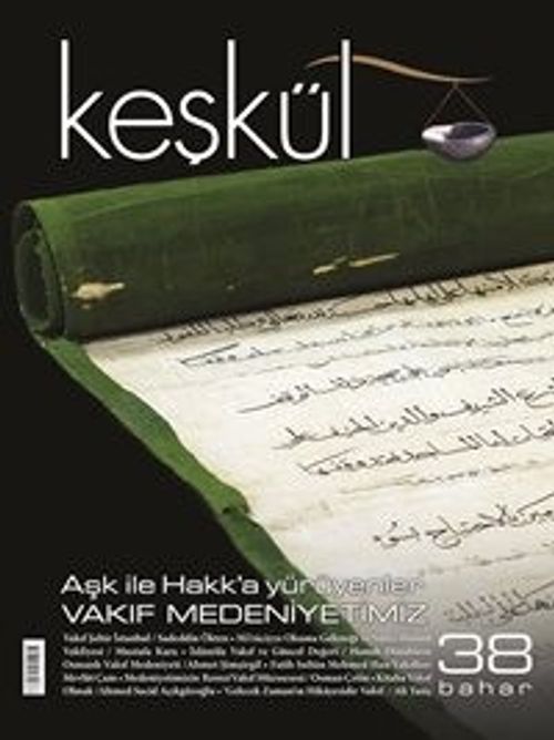 Keşkül Sayı:38 / Aşk ile Hakk'a Yürüyenler - Vakıf Medeniyetimiz