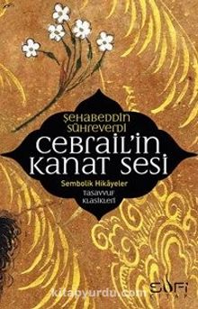 Cebrail'in Kanat Sesi - Şihabüddin Sühreverdi