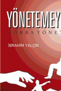 Yönetemeyenler & Zorba Yönetim