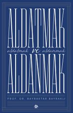 Aldatmak  ve Aldanmak