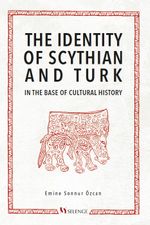 The Identity of Scythian and Turk in the Base of Cultural History