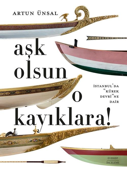 Aşk Olsun O Kayıklara & İstanbul'da “Kürek Devri”ne Dair