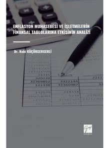 Enflasyon Muhasebesi ve İşletmelerin Finansal Tablolarına Etkisinin Analizi
