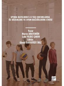 Spora Katılımın 5-6 Yaş Çocuklarda Öz Düzenleme ve Oyun Becerilerine Etkisi