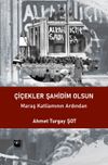 &Ccedil;i&ccedil;ekler Şahidim Olsun & Maraş Katliamının Ardından