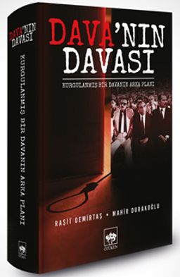 Dava'nın Davası & Kurgulanmış Bir Davanın Arka Planı