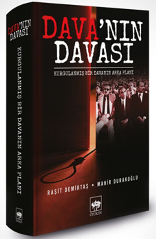 Dava'nın Davası & Kurgulanmış Bir Davanın Arka Planı