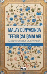 Malay Dünyasında Tefsir Çalışmaları (Malezya,Singapur,Bruney,Patani)