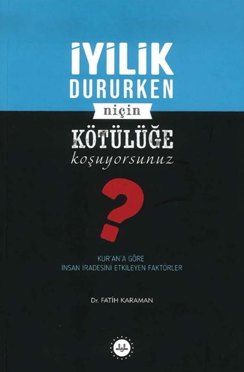 İyilik Dururken Niçin Kötülüğe Koşuyorsunuz?