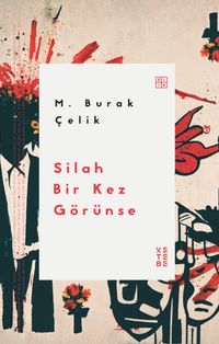 Silah Bir Kez Görünse